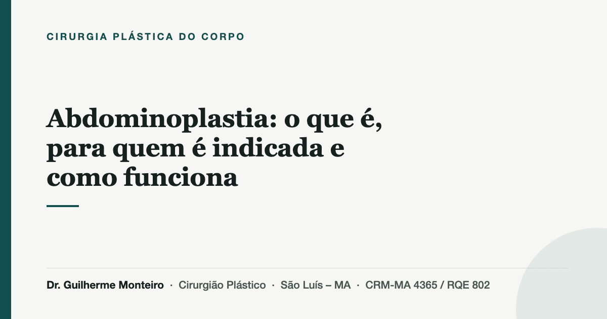 Abdominoplastia: o que é, para quem é indicada e como funciona — Dr. Guilherme Monteiro, cirurgião plástico em São Luís (MA)