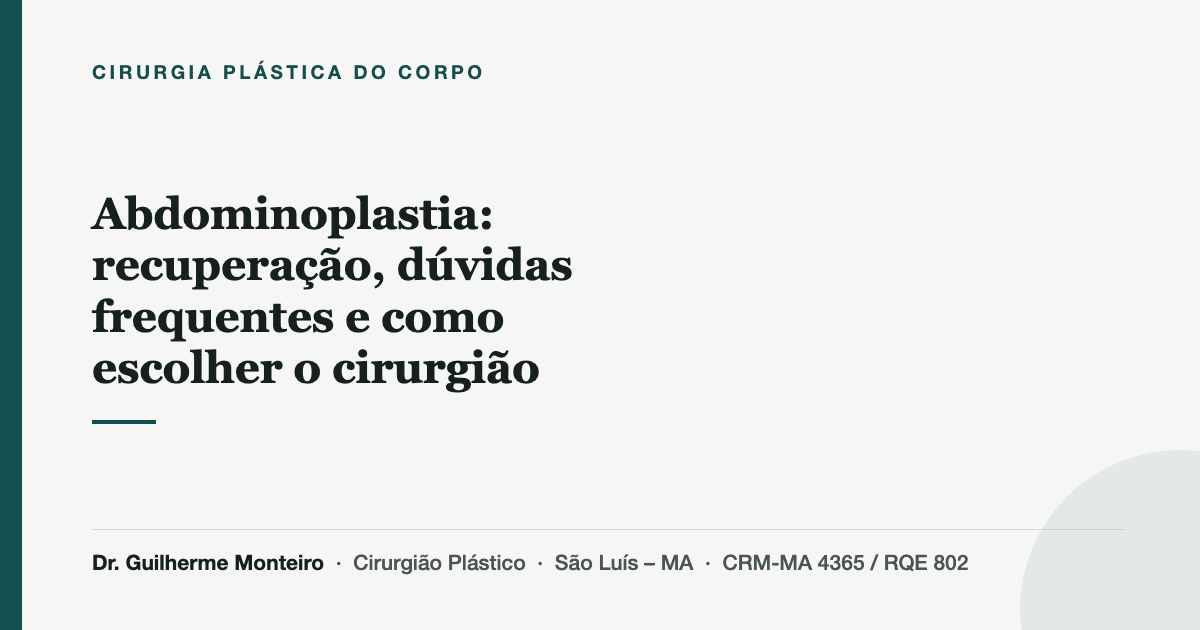 Abdominoplastia: recuperação, dúvidas frequentes e como escolher o cirurgião — Dr. Guilherme Monteiro, cirurgião plástico em São Luís (MA)