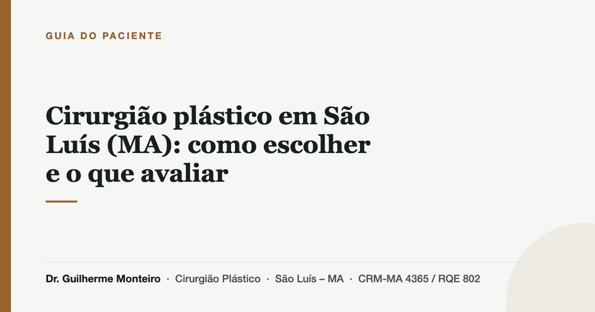 Cirurgião plástico em São Luís (MA): como escolher e o que avaliar — Dr. Guilherme Monteiro, cirurgião plástico em São Luís (MA)