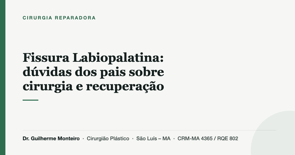 Fissura Labiopalatina: dúvidas dos pais sobre cirurgia e recuperação — Dr. Guilherme Monteiro, cirurgião plástico em São Luís (MA)