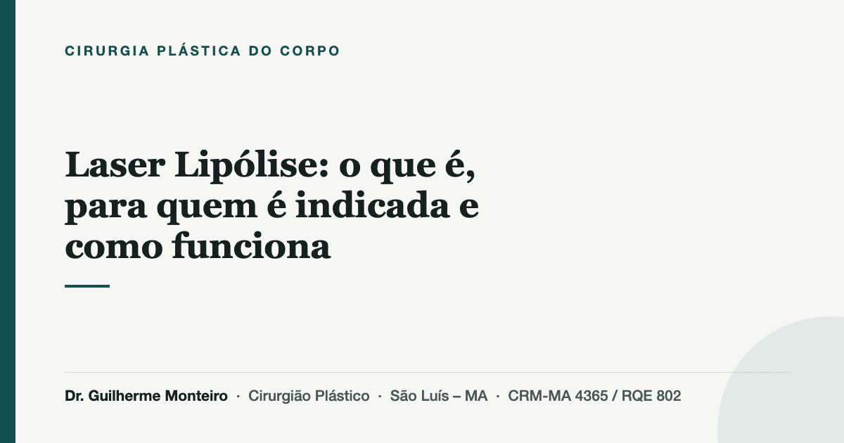 Laser Lipólise: o que é, para quem é indicada e como funciona — Dr. Guilherme Monteiro, cirurgião plástico em São Luís (MA)