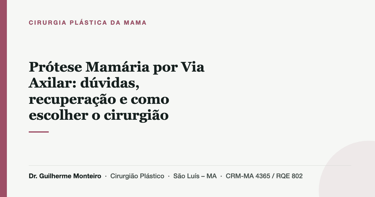 Prótese Mamária por Via Axilar: dúvidas, recuperação e como escolher o cirurgião — Dr. Guilherme Monteiro, cirurgião plástico em São Luís (MA)