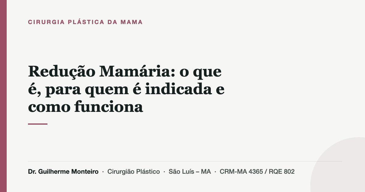 Redução Mamária: o que é, para quem é indicada e como funciona — Dr. Guilherme Monteiro, cirurgião plástico em São Luís (MA)