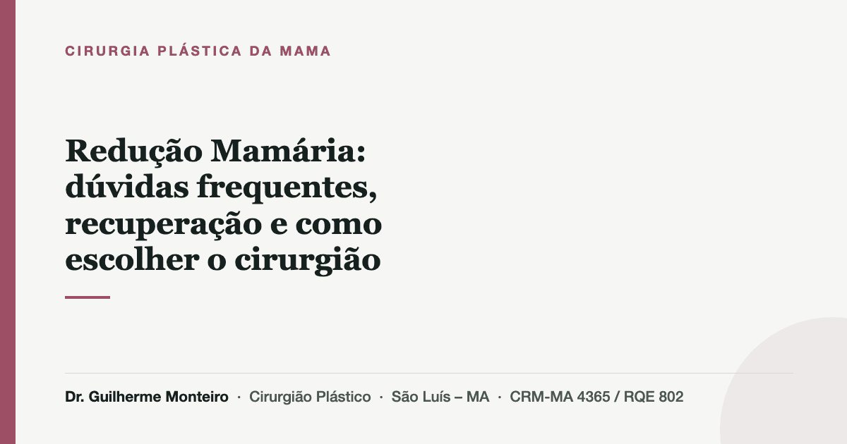 Redução Mamária: dúvidas frequentes, recuperação e como escolher o cirurgião — Dr. Guilherme Monteiro, cirurgião plástico em São Luís (MA)