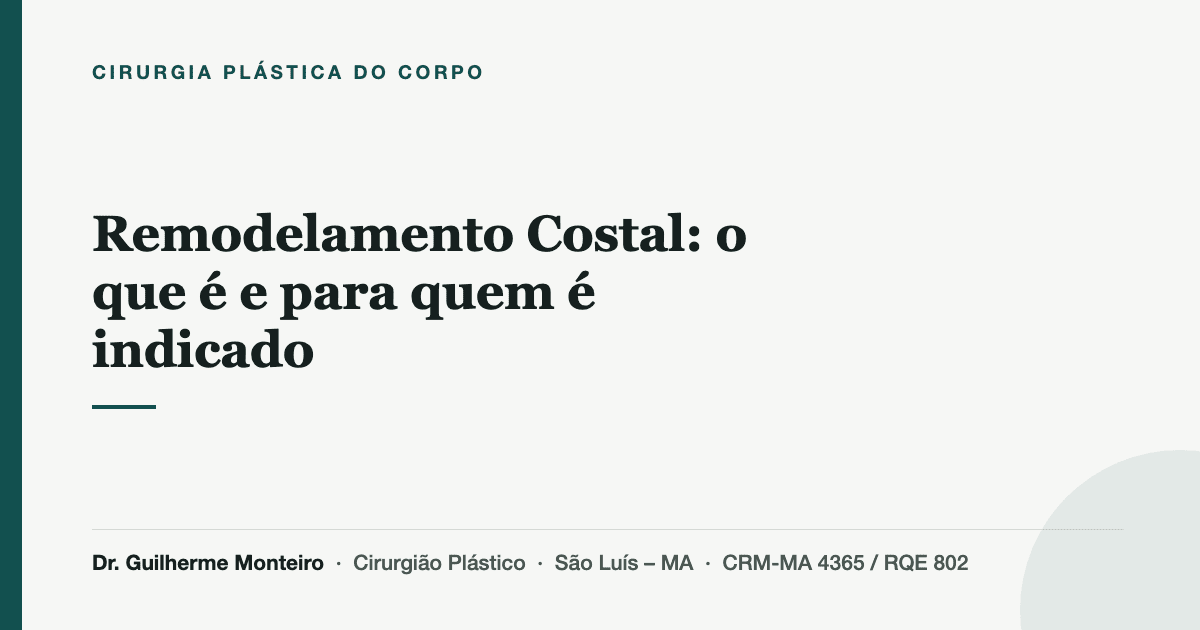 Remodelamento Costal: o que é e para quem é indicado — Dr. Guilherme Monteiro, cirurgião plástico em São Luís (MA)