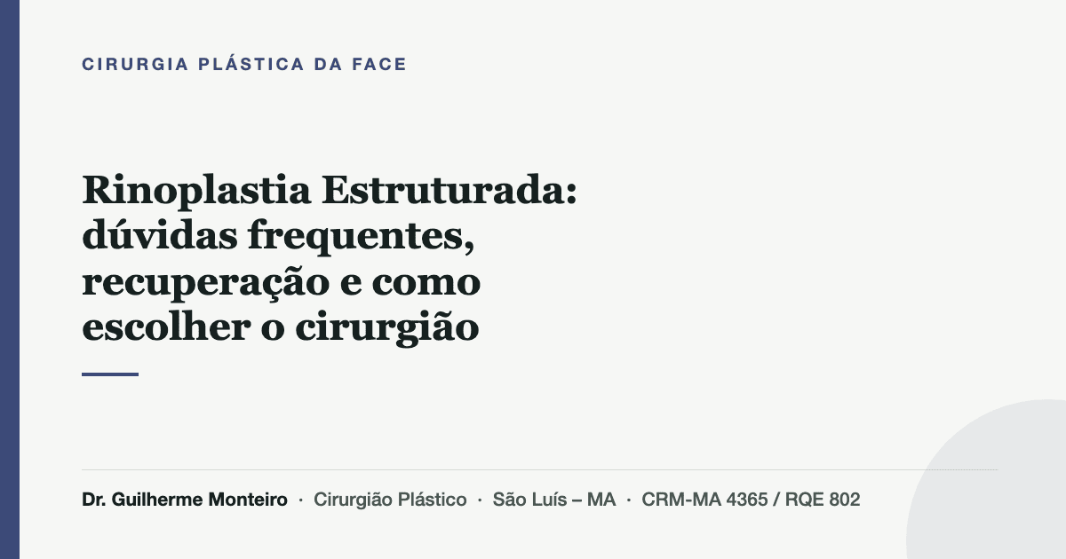 Rinoplastia Estruturada: dúvidas frequentes, recuperação e como escolher o cirurgião — Dr. Guilherme Monteiro, cirurgião plástico em São Luís (MA)