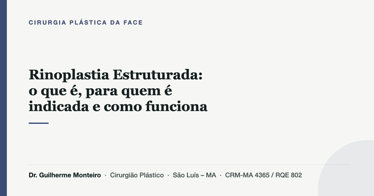 Rinoplastia Estruturada: o que é, para quem é indicada e como funciona — Dr. Guilherme Monteiro, cirurgião plástico em São Luís (MA)